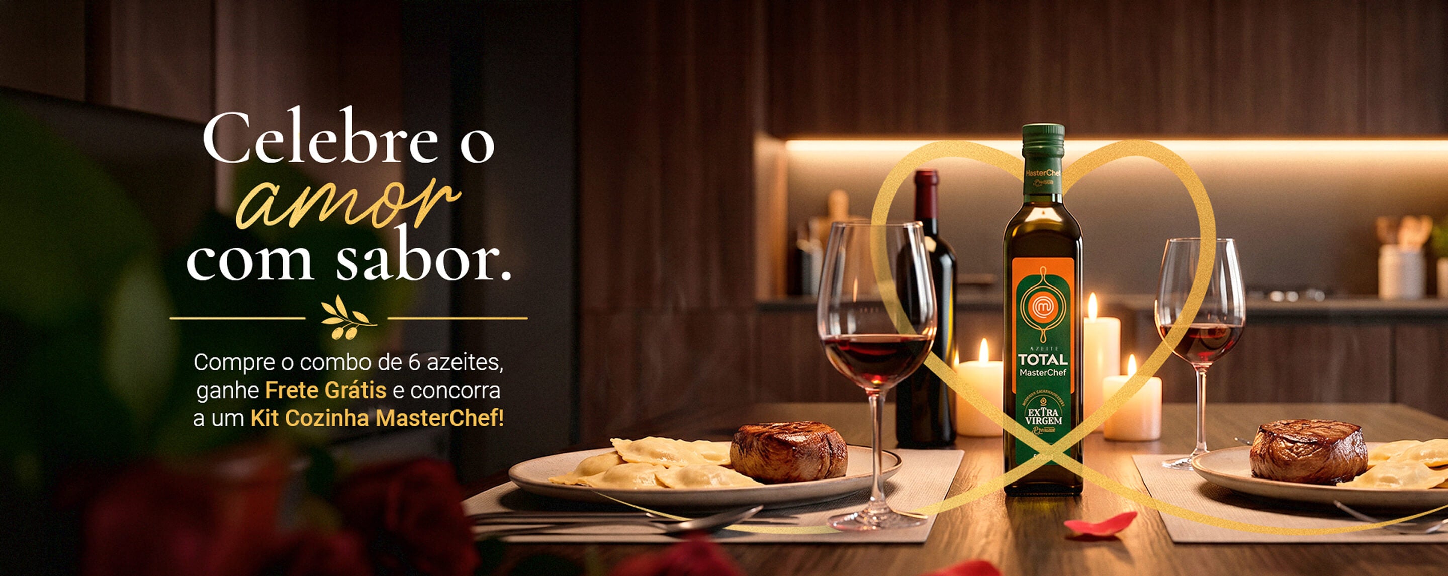 Celebre o amor com sabor. Compre o combo de 6 azeites, ganhe frete grátis e concorra a um kit cozinha MasterChef!
