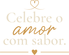 Celebre o amor com sabor.